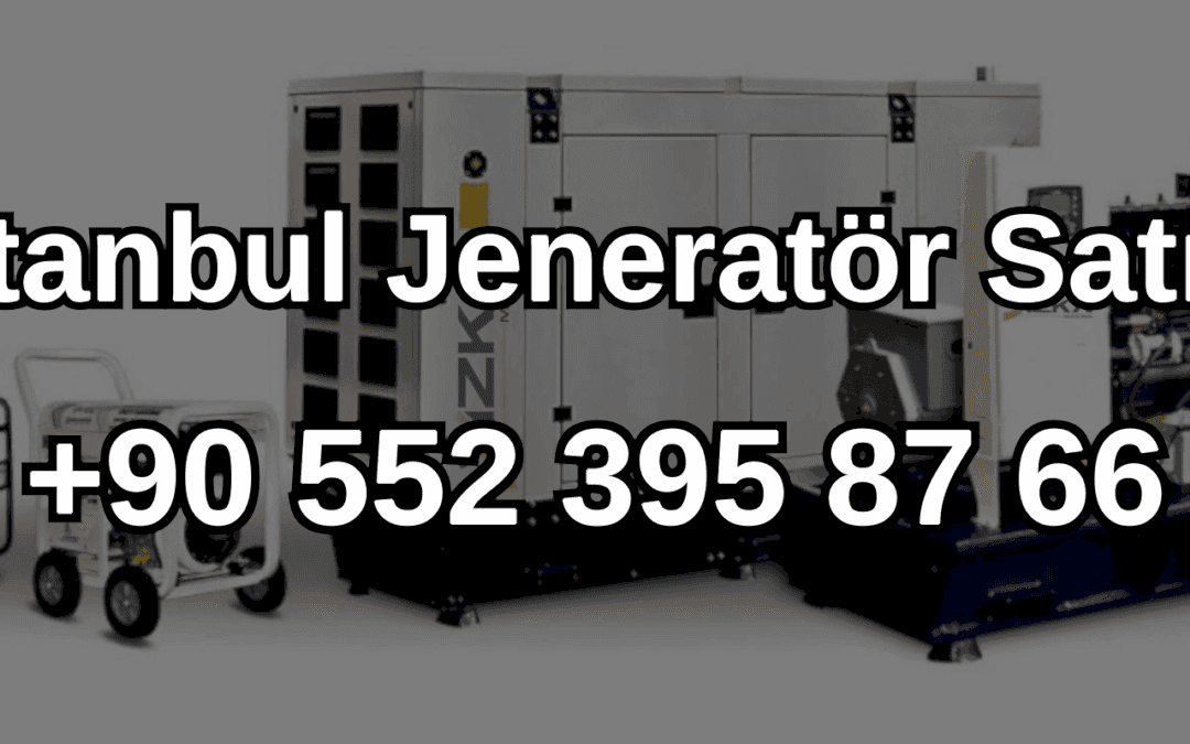 İstanbul Jeneratör Satışı